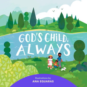 God's Child, Always by Karis Parenting, Ana Eguaras, 9798993737904