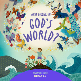 What Belongs in God's World? by Karis Parenting, Khoa Le, 9798993737911
