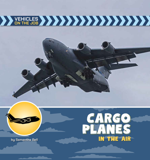 Cargo Planes in the Air by Samantha Bell, 9781668987315