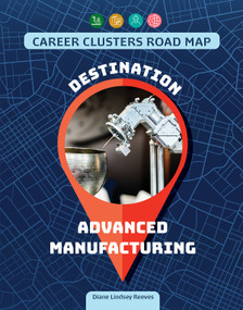 Destination Advanced Manufacturing by Diane Lindsey Reeves, 9781668987636
