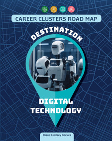 Destination Digital Technology by Diane Lindsey Reeves, 9781668987674