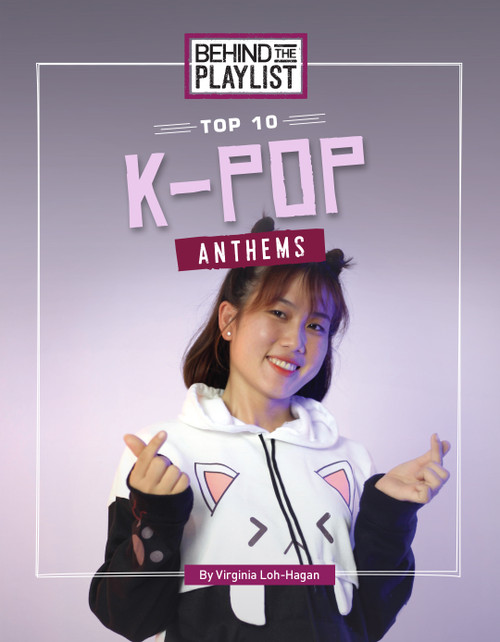 Top 10 K-Pop Anthems by Virginia Loh-Hagan, 9781668987735