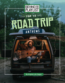 Top 10 Road Trip Anthems by Virginia Loh-Hagan, 9781668987742