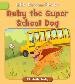 Ruby the Super School Dog by Elizabeth Scully, Andreana Boatta, 9781668987100