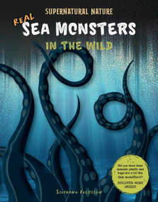 Real Sea Monsters in the Wild by Stephanie Feldstein, 9781668988046