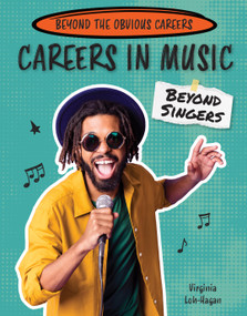 Careers in Music Beyond Singers by Virginia Loh-Hagan, 9781668988831