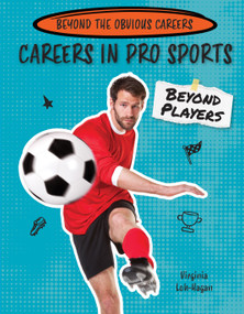 Careers in Pro Sports Beyond Players by Virginia Loh-Hagan, 9781668988848