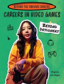 Careers in Video Games Beyond Designers by Virginia Loh-Hagan, 9781668988879