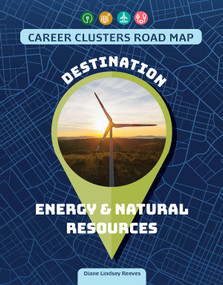 Destination Energy & Natural Resources by Diane Lindsey Reeves, 9781668988732