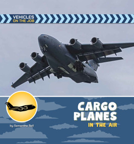 Cargo Planes in the Air by Samantha Bell, 9781668988367