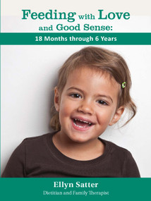 Feeding with Love and Good Sense: 18 Months through Six Years (18 Months through Six Years) by Ellyn Satter, 9781971847061