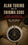 Alan Turing and the Enigma Code (Secrets, Lies and Myths of Bletchley Park in  World War II) by Joel Greenberg, 9798892411219