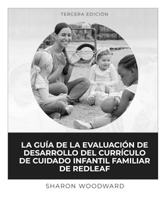 La guía de la evaluación de desarrollo del currículo de cuidado infantil familiar de Redleaf (Spanish Edition) by Sharon Woodward, 9781605549224