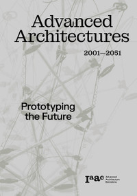 Advanced Architecture 2001-2051 (Prototyping the Future) by Vicente Guallart, 9781638402237
