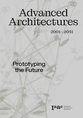 Advanced Architecture 2001-2051 (Prototyping the Future) by Vicente Guallart, 9781638402237