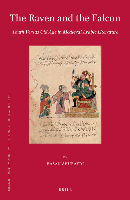 The Raven and the Falcon (Youth Versus Old Age in Medieval Arabic Literature) by Hasan Shuraydi, 9789004779808