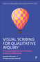 Visual Scribing for Qualitative Inquiry (A Practical Guide for Data Collection, Analysis and Reporting) by Gabriela Alvarado, Catalina Escallon Rosselli, 9781447379867