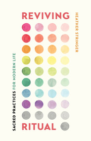 Reviving Ritual (Sacred Practices for Modern Life) by Heather Stringer, 9780802884251