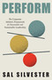 PERFORM (The Corporate Athlete's Framework for Successful and Sustainable Leadership) by Sal Silvester, 9781639082025