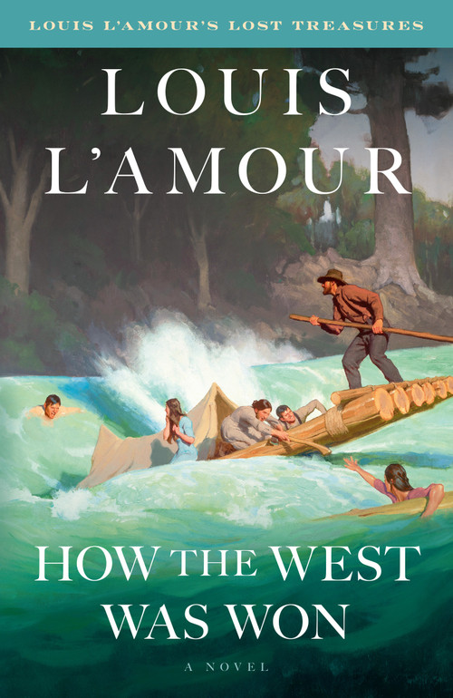How the West Was Won (Louis L'Amour's Lost Treasures) (A Novel) by Louis L'Amour, 9798217302413