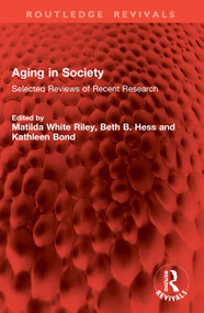 Aging in Society (Selected Reviews of Recent Research) by Matilda White Riley, Beth B. Hess, Kathleen Bond, 9781041064336