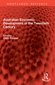 Australian Economic Development in the Twentieth Century by Colin Forster, 9781041070795