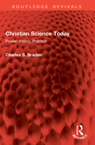 Christian Science Today (Power, Policy, Practice) by Charles S. Braden, 9781041083672
