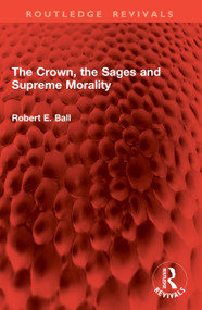 The Crown, the Sages and Supreme Morality by Robert E. Ball, 9781041083047