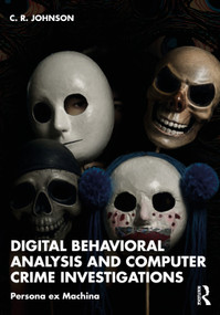 Digital Behavioral Analysis and Computer Crime Investigations (Persona ex Machina) by C.R. Johnson, 9781041137467