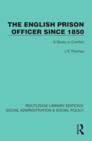 The English Prison Officer Since 1850 (A Study in Conflict) by J. E. Thomas, 9781041074854