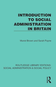Introduction to Social Administration in Britain by Muriel Brown, Sarah Payne, 9781041067498