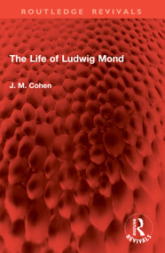 The Life of Ludwig Mond by J. M. Cohen, 9781041063414