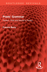 Poets' Grammar (Person, Time and Mood in Poetry) by Francis Berry dec'd, 9781041083009