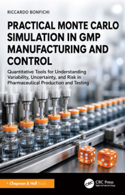 Practical Monte Carlo Simulation in GMP Manufacturing and Control by Riccardo Bonfichi, 9781041362609