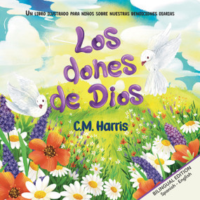 Los dones de Dios: God's Gifts To Us Bilingual Edition (Spanish Edition) by Nadee Diwakara, C Harris, 9781639189762