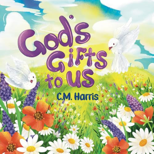 God's Gifts To Us (A Children's Picture Book About Our Daily Blessings) by Nadee Diwakara, C Harris, 9781639189779