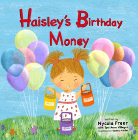 Haisley's Birthday Money (A Children's Rhyming Story About Saving, Spending, and Giving) by Nycole Freer, Seema Haider, Toni Anne Villegas, 9781639189953
