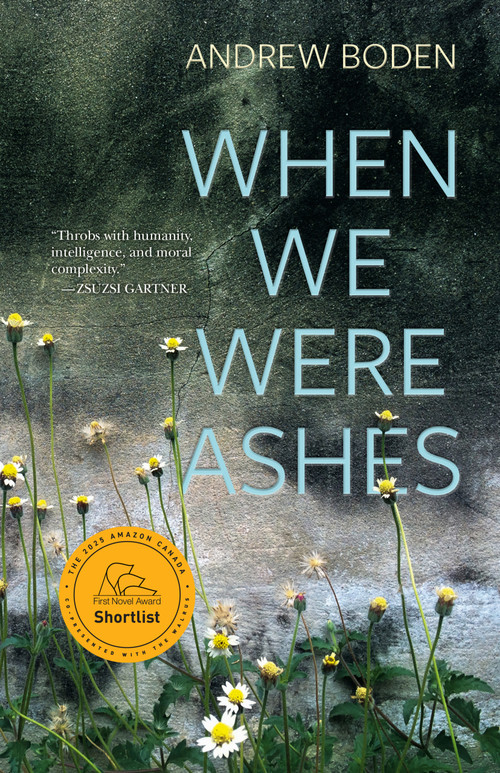 When We Were Ashes by Andrew Boden, 9781773103365