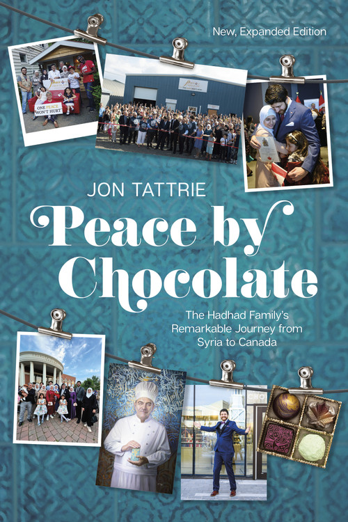 Peace by Chocolate (The Hadhad Family's Remarkable Journey from Syria to Canada) by Jon Tattrie, 9781773104836