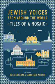 Jewish Voices from Around the World (Tiles of a Mosaic) by Dóra Korányi, Sebastián Mizrahi, 9781803711096