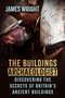 The Buildings Archaeologist (Discovering the Secrets of Britain's Ancient Buildings) by James Wright, 9781837050932