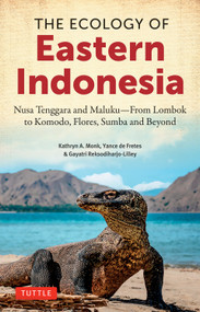 The Ecology of Eastern Indonesia (From Lombok to Komodo, Flores, Sumba and Beyond) by Kathryn A. Monk, Yance De Fretes, Gayatri Reksodiharjo-Lilley, 9780804860437