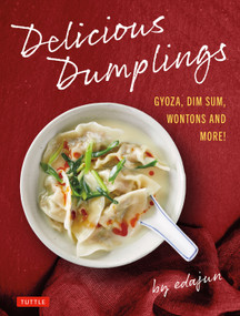 Delicious Dumplings (Gyoza, Dim Sum, Wontons and More!) by . edajun, 9784805321256