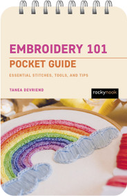 Embroidery 101: Pocket Guide (Essential Stitches, Tools, and Techniques) by Tanea Devriend, 9798888145746