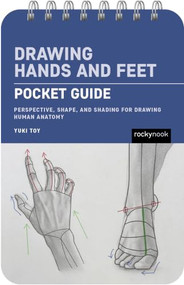 Drawing Hands and Feet: Pocket Guide (Perspective, Shape, and Shading for Drawing Human Anatomy) by Yuki Toy, 9798888145906
