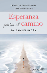 Esperanza para el camino: Un año de devocionales para toda la vida / Hope for the Journey: A Year of Devotions for Life (Spanish Edition) by Samuel Pagán, 9786073949705