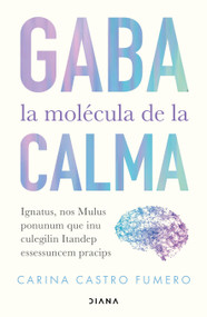GABA: La molécula de la calma / GABA: The Molecule of Calm (Spanish Edition) by Carina Castro Fumero, 9786073946407