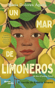 Un mar de limoneros: el corrido de Roberto Álvarez / A Sea of Lemon Trees: The Corrido of Roberto Alvarez (Spanish Edition) by María Dolores Águila, Luis Bernardo Pérez, 9786073947282
