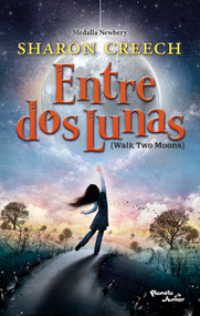 Entre dos lunas / Walk Two Moons (Spanish Edition) by Sharon Creech, Alberto Jiménez Rioja, 9786073947107