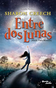 Entre dos lunas / Walk Two Moons (Spanish Edition) by Sharon Creech, Alberto Jiménez Rioja, 9786073947107
